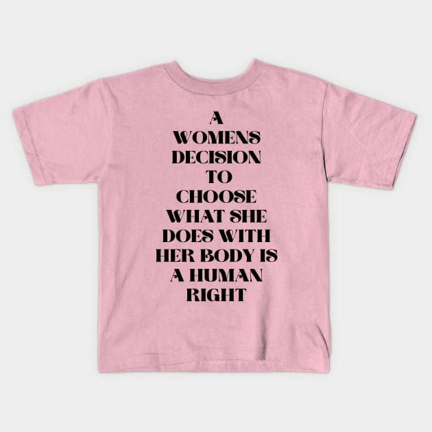 A woman’s choice is a human right design Kids T-Shirt by KalanisArt